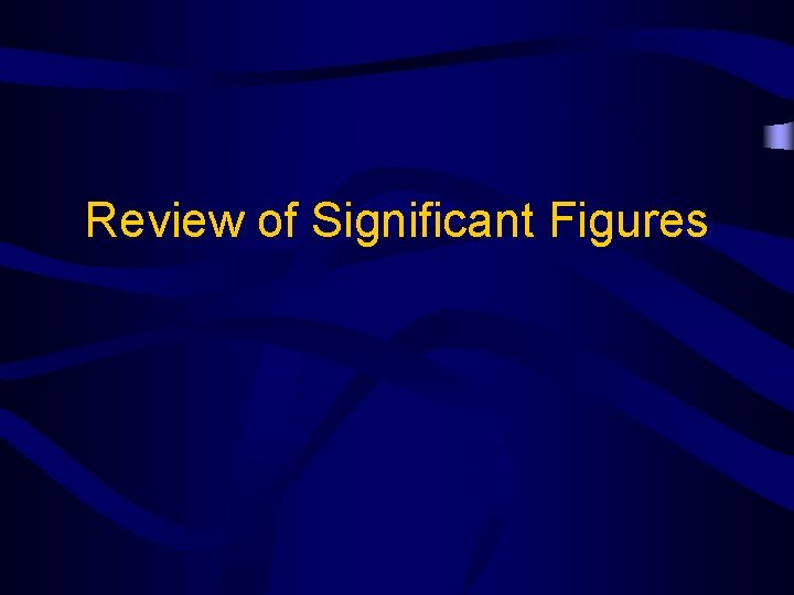 Review of Significant Figures 