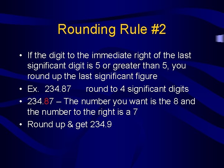 Rounding Rule #2 • If the digit to the immediate right of the last