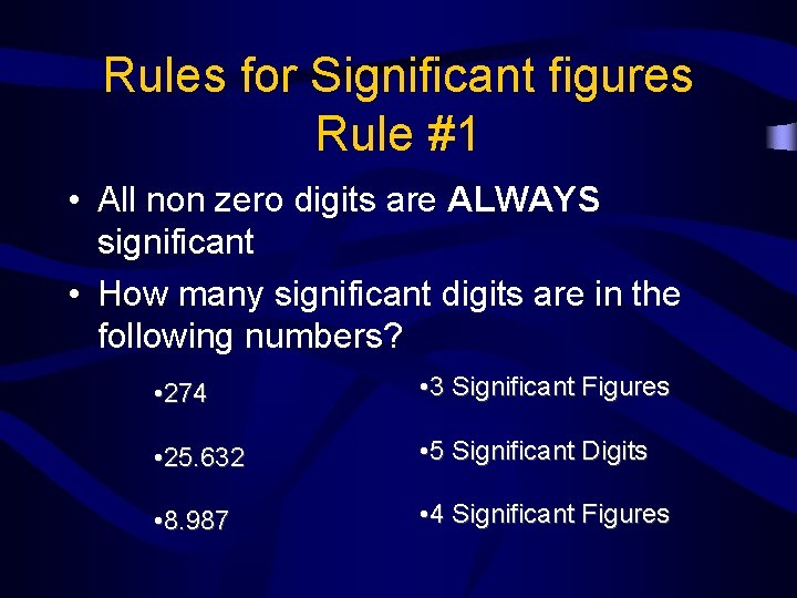 Rules for Significant figures Rule #1 • All non zero digits are ALWAYS significant