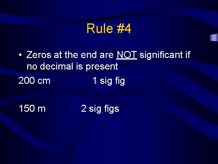 Rule #4 • Zeros at the end are NOT significant if no decimal is