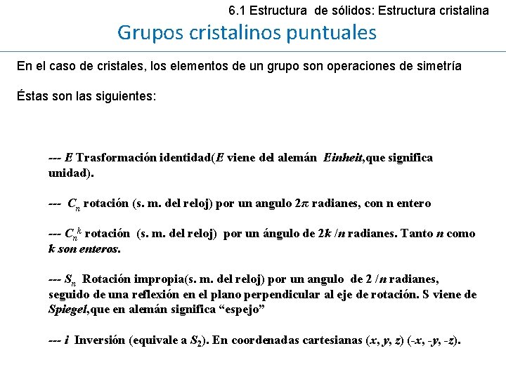 6. 1 Estructura de sólidos: Estructura cristalina Grupos cristalinos puntuales En el caso de