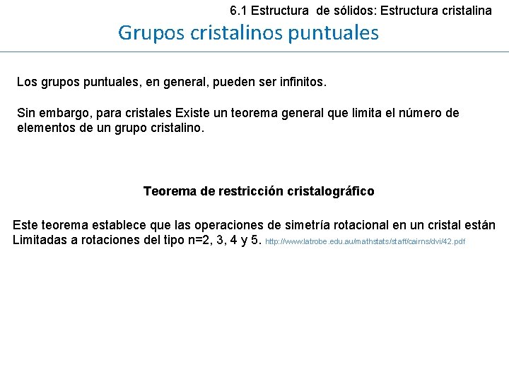 6. 1 Estructura de sólidos: Estructura cristalina Grupos cristalinos puntuales Los grupos puntuales, en