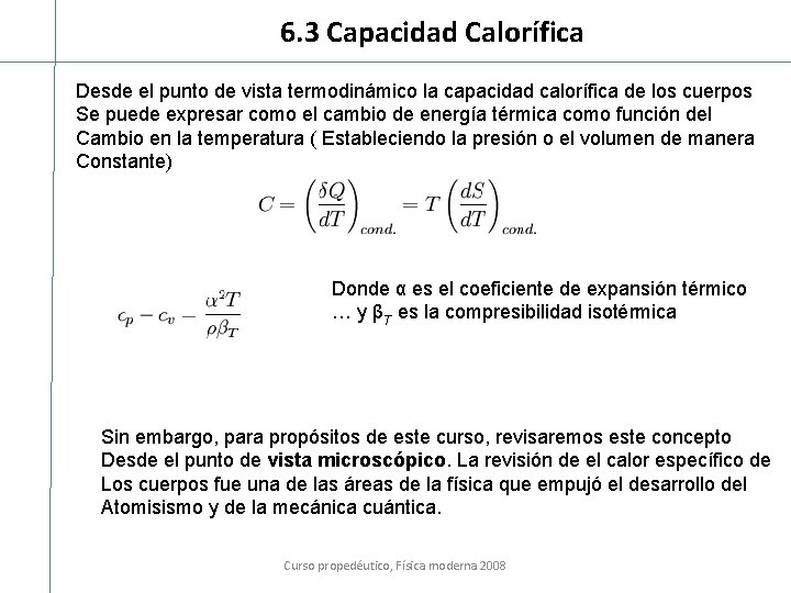 6. 3 Capacidad Calorífica Desde el punto de vista termodinámico la capacidad calorífica de