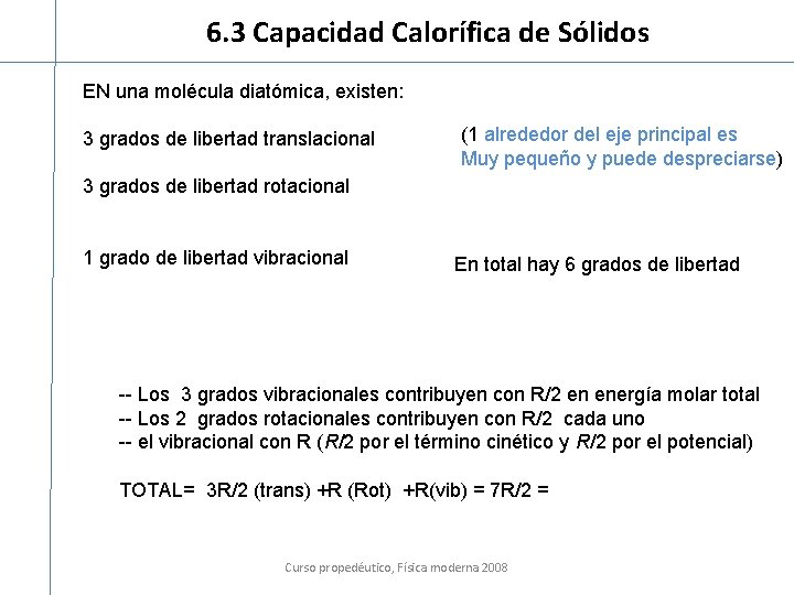 6. 3 Capacidad Calorífica de Sólidos EN una molécula diatómica, existen: 3 grados de