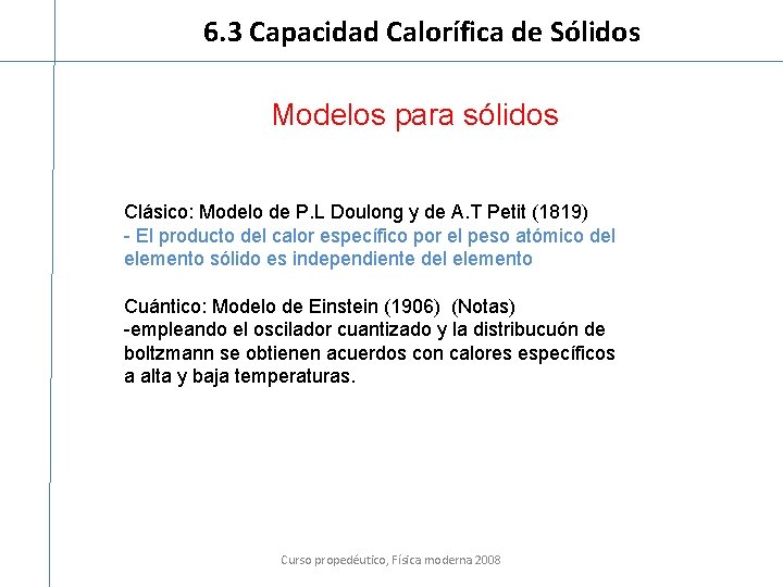 6. 3 Capacidad Calorífica de Sólidos Modelos para sólidos Clásico: Modelo de P. L