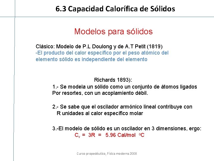 6. 3 Capacidad Calorífica de Sólidos Modelos para sólidos Clásico: Modelo de P. L
