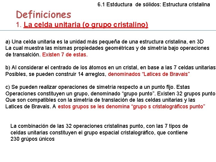 Definiciones 6. 1 Estductura de sólidos: Estructura cristalina 1. La celda unitaria (o grupo