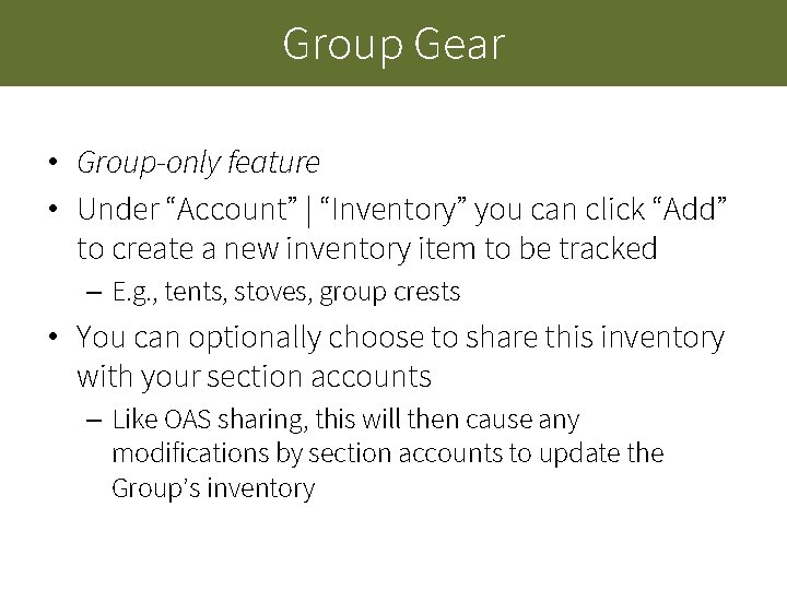Group Gear • Group-only feature • Under “Account” | “Inventory” you can click “Add” Group Gear • Group-only feature • Under “Account” | “Inventory” you can click “Add”