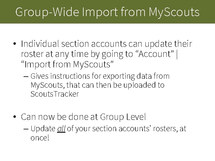 Group-Wide Import from My. Scouts • Individual section accounts can update their roster at Group-Wide Import from My. Scouts • Individual section accounts can update their roster at