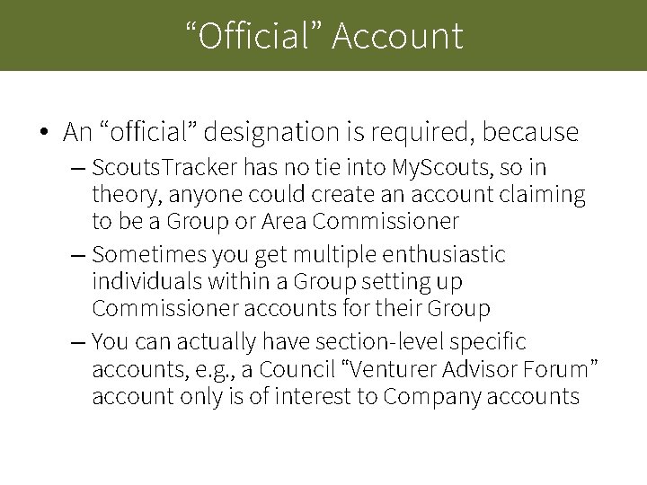 “Official” Account • An “official” designation is required, because – Scouts. Tracker has no “Official” Account • An “official” designation is required, because – Scouts. Tracker has no