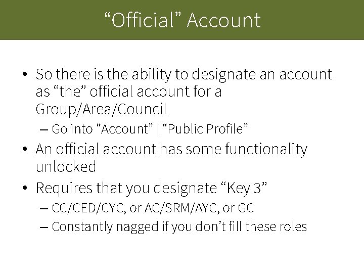 “Official” Account • So there is the ability to designate an account as “the” “Official” Account • So there is the ability to designate an account as “the”