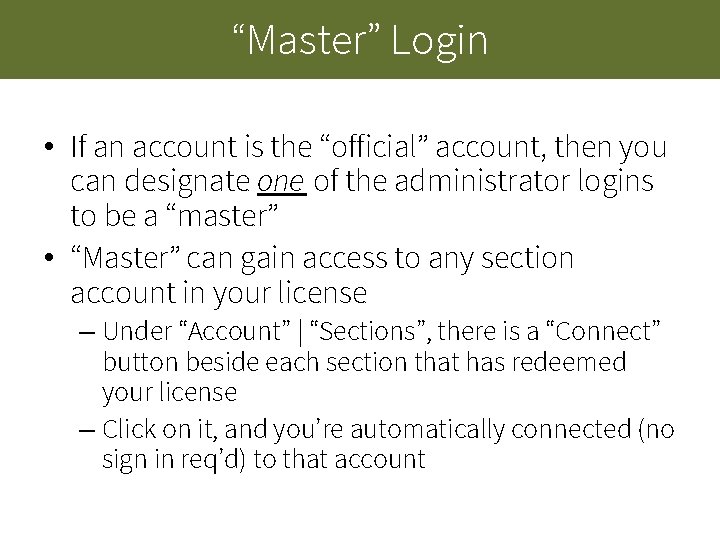 “Master” Login • If an account is the “official” account, then you can designate “Master” Login • If an account is the “official” account, then you can designate