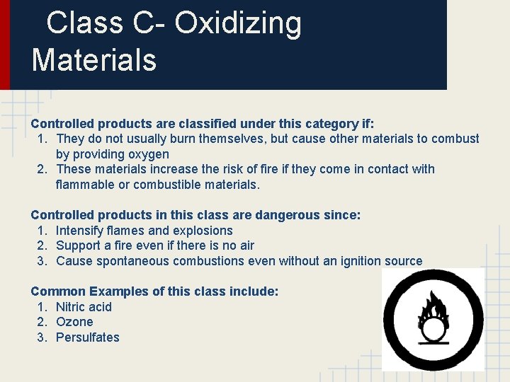 Class C- Oxidizing Materials Controlled products are classified under this category if: 1. They
