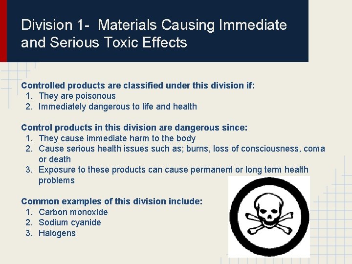 Division 1 - Materials Causing Immediate and Serious Toxic Effects Controlled products are classified