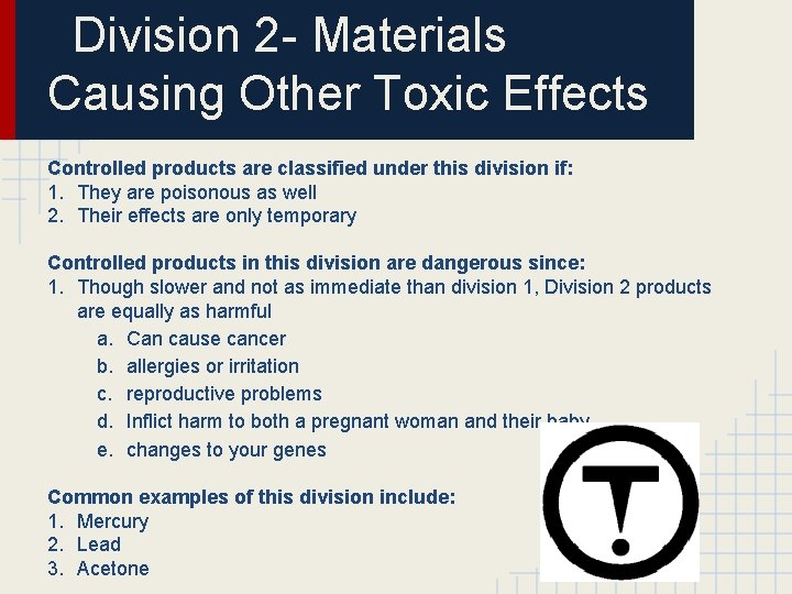 Division 2 - Materials Causing Other Toxic Effects Controlled products are classified under this