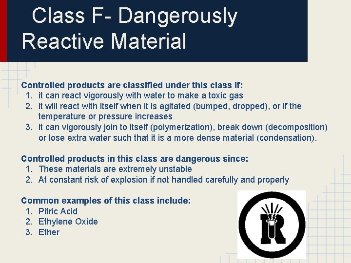 Class F- Dangerously Reactive Material Controlled products are classified under this class if: 1.