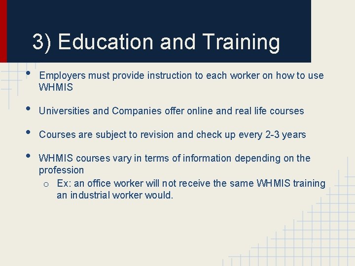 3) Education and Training • • Employers must provide instruction to each worker on