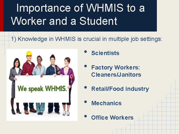 Importance of WHMIS to a Worker and a Student 1) Knowledge in WHMIS is