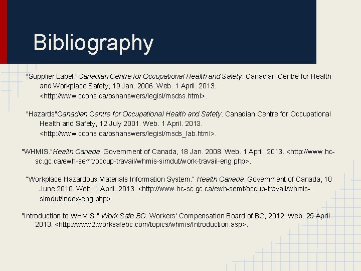 Bibliography "Supplier Label. "Canadian Centre for Occupational Health and Safety. Canadian Centre for Health