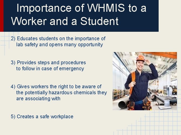 Importance of WHMIS to a Worker and a Student 2) Educates students on the