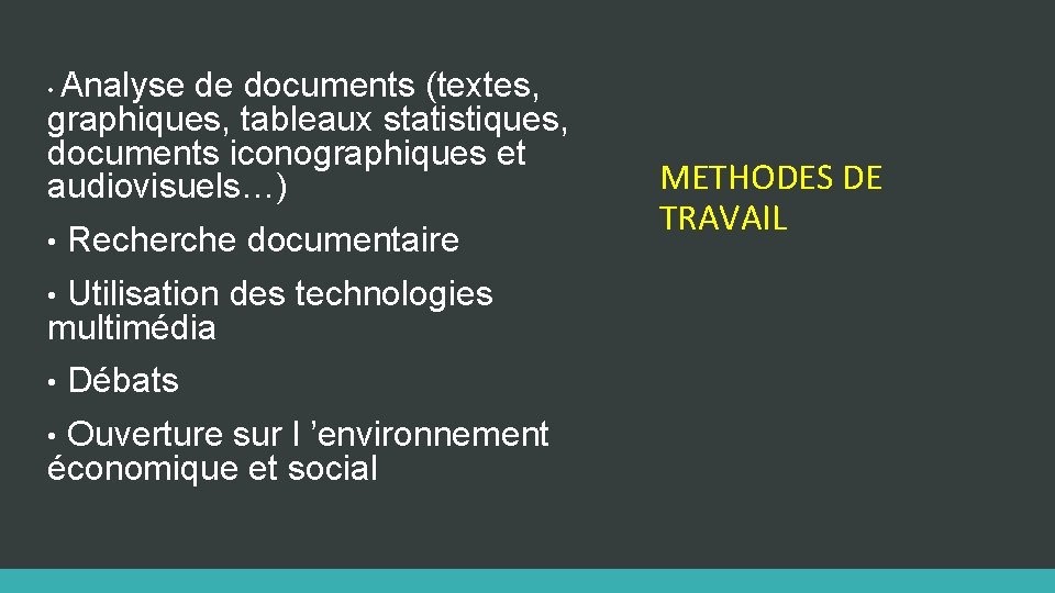 Analyse de documents (textes, graphiques, tableaux statistiques, documents iconographiques et audiovisuels…) • • Recherche