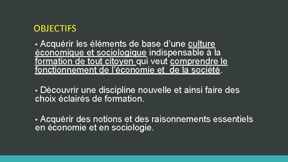 OBJECTIFS • Acquérir les éléments de base d’une culture économique et sociologique indispensable à