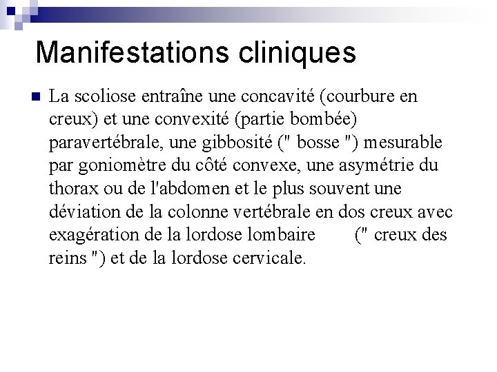 Manifestations cliniques n La scoliose entraîne une concavité (courbure en creux) et une convexité