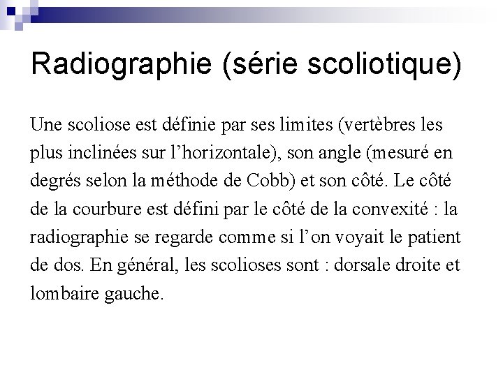 Radiographie (série scoliotique) Une scoliose est définie par ses limites (vertèbres les plus inclinées