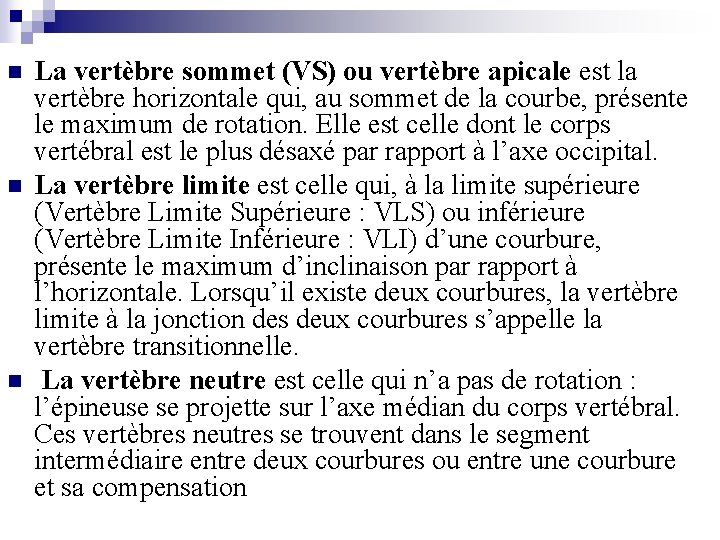 n n n La vertèbre sommet (VS) ou vertèbre apicale est la vertèbre horizontale