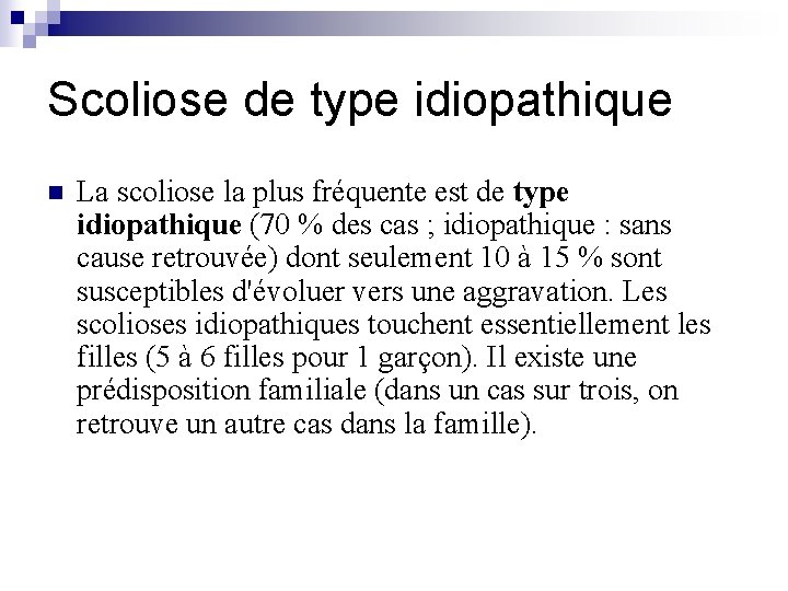 Scoliose de type idiopathique n La scoliose la plus fréquente est de type idiopathique