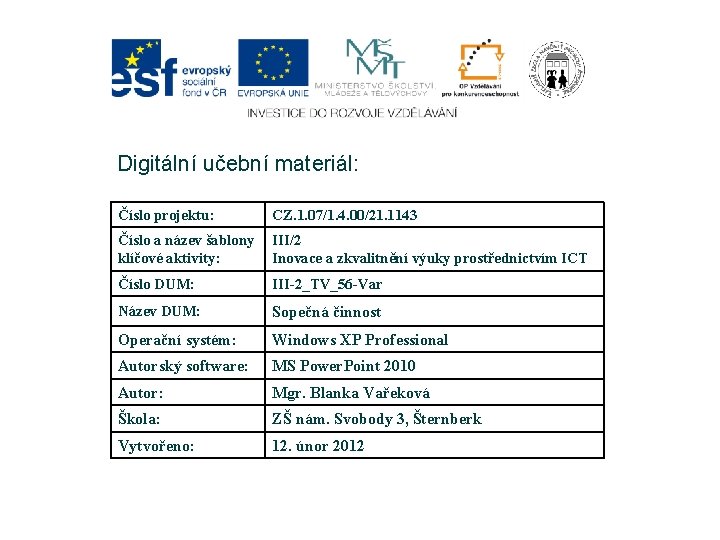 Digitální učební materiál: Číslo projektu: CZ. 1. 07/1. 4. 00/21. 1143 Číslo a název