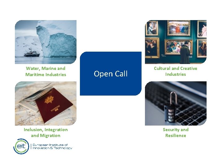 Water, Marine and Maritime Industries Inclusion, Integration and Migration Open Call Cultural and Creative Water, Marine and Maritime Industries Inclusion, Integration and Migration Open Call Cultural and Creative