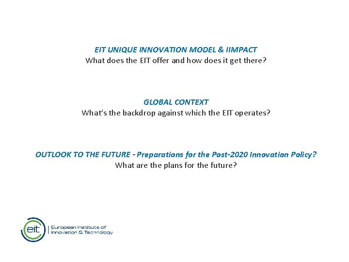 EIT UNIQUE INNOVATION MODEL & IIMPACT What does the EIT offer and how does EIT UNIQUE INNOVATION MODEL & IIMPACT What does the EIT offer and how does
