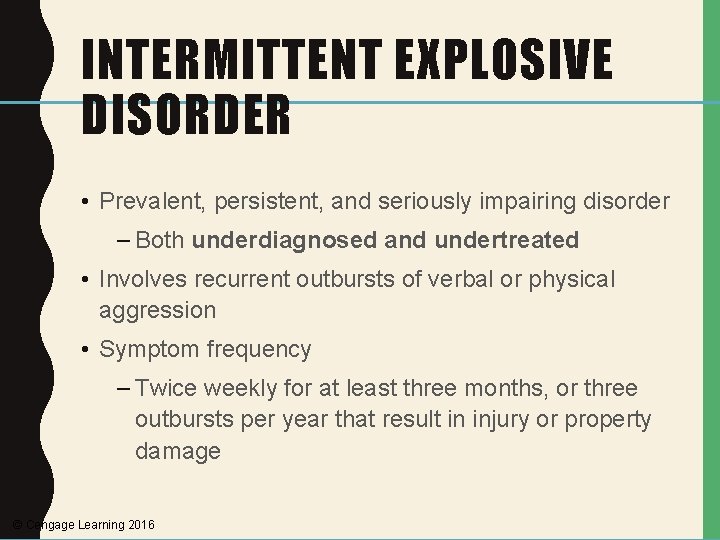 INTERMITTENT EXPLOSIVE DISORDER • Prevalent, persistent, and seriously impairing disorder – Both underdiagnosed and