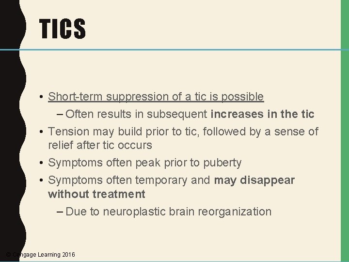 TICS • Short-term suppression of a tic is possible – Often results in subsequent