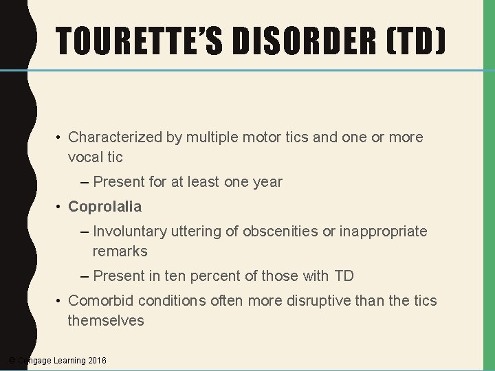 TOURETTE’S DISORDER (TD) • Characterized by multiple motor tics and one or more vocal