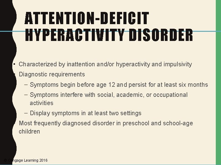 ATTENTION-DEFICIT HYPERACTIVITY DISORDER • Characterized by inattention and/or hyperactivity and impulsivity • Diagnostic requirements