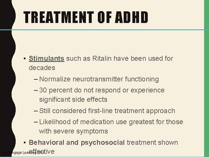 TREATMENT OF ADHD • Stimulants such as Ritalin have been used for decades –