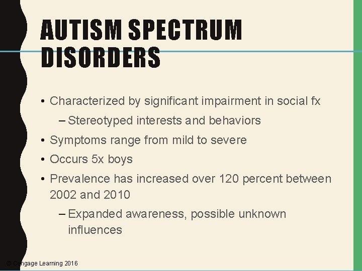 AUTISM SPECTRUM DISORDERS • Characterized by significant impairment in social fx – Stereotyped interests