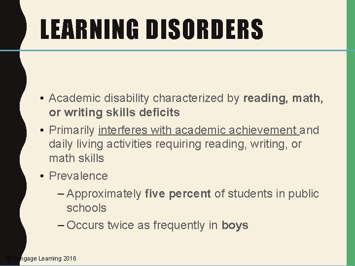 LEARNING DISORDERS • Academic disability characterized by reading, math, or writing skills deficits •