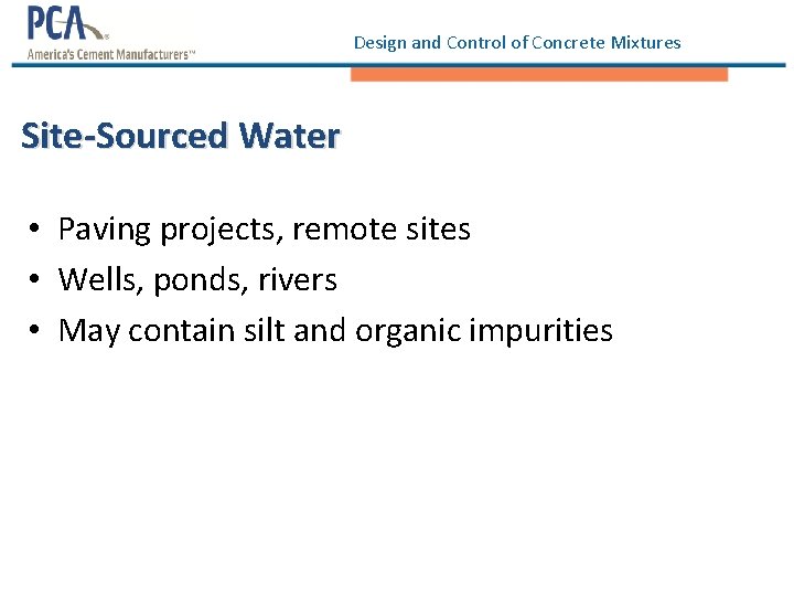 Design and Control of Concrete Mixtures Site-Sourced Water • Paving projects, remote sites •