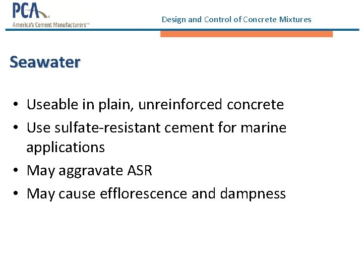 Design and Control of Concrete Mixtures Seawater • Useable in plain, unreinforced concrete •
