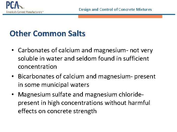 Design and Control of Concrete Mixtures Other Common Salts • Carbonates of calcium and