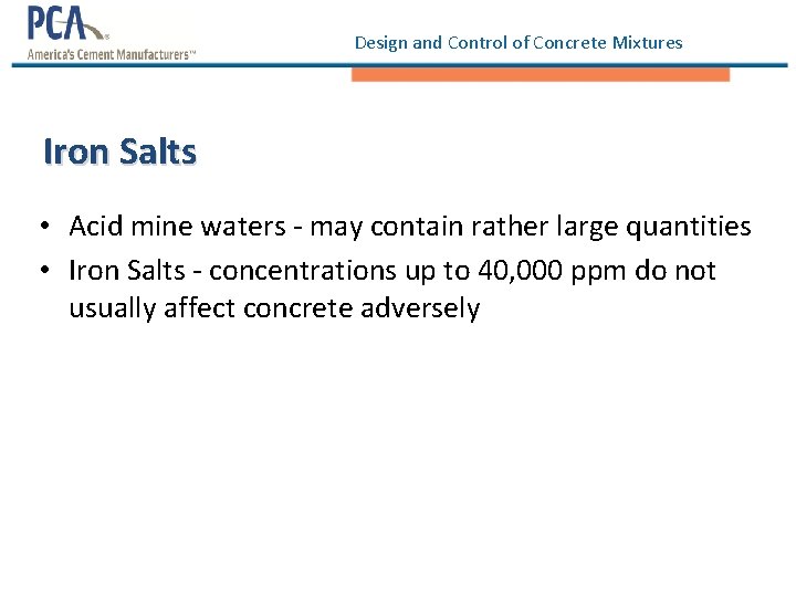 Design and Control of Concrete Mixtures Iron Salts • Acid mine waters - may