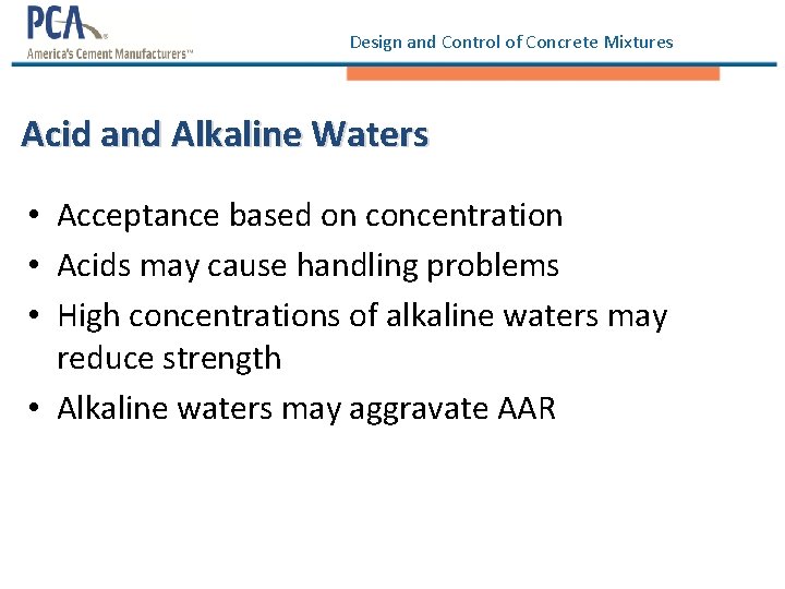 Design and Control of Concrete Mixtures Acid and Alkaline Waters • Acceptance based on