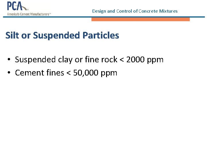 Design and Control of Concrete Mixtures Silt or Suspended Particles • Suspended clay or