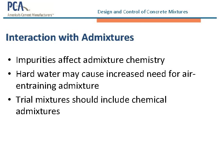 Design and Control of Concrete Mixtures Interaction with Admixtures • Impurities affect admixture chemistry