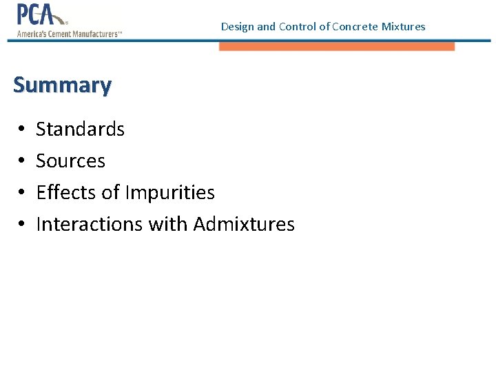 Design and Control of Concrete Mixtures Summary • • Standards Sources Effects of Impurities