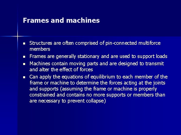 Frames and machines n n Structures are often comprised of pin-connected multiforce members Frames