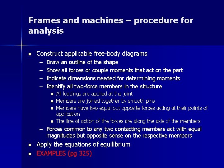 Frames and machines – procedure for analysis n Construct applicable free-body diagrams – –